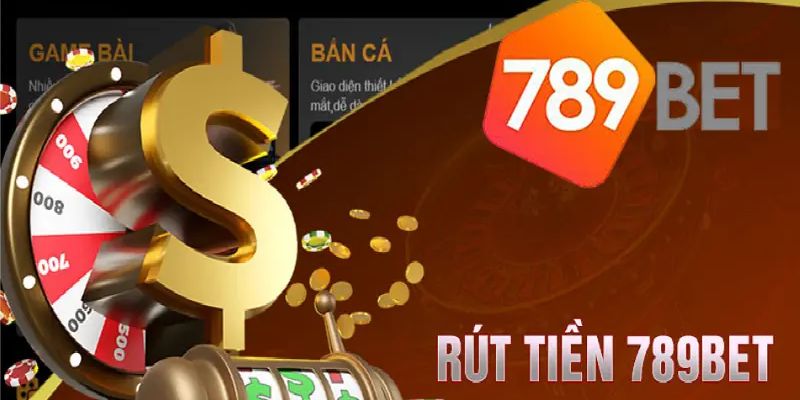 Giải đáp chi tiết thắc mắc về rút tiền 789bet