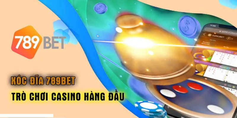 Hướng dẫn cách chơi Xóc Đĩa trực tuyến tại 789bet