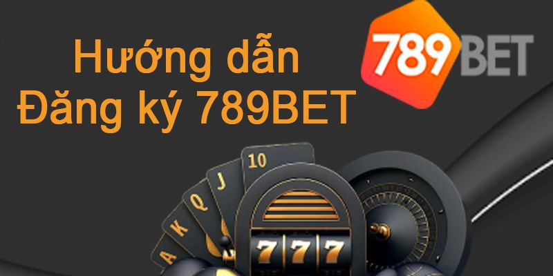 Hướng dẫn đăng ký 789bet chi tiết, nhanh gọn