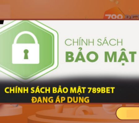 chính sách bảo mật 789bet