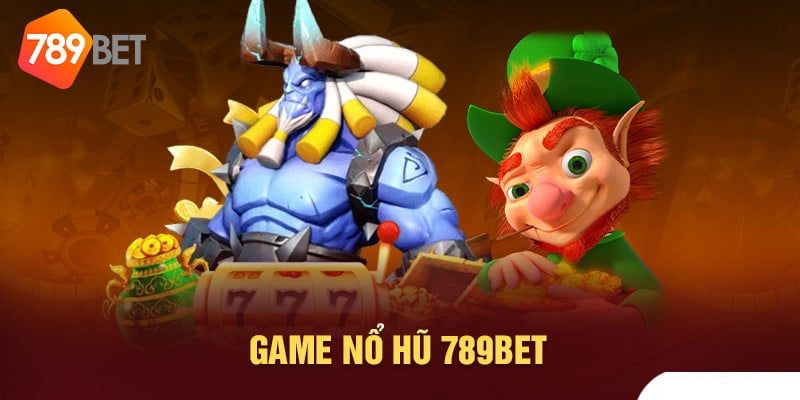 Cách chơi Nổ Hũ tại 789bet