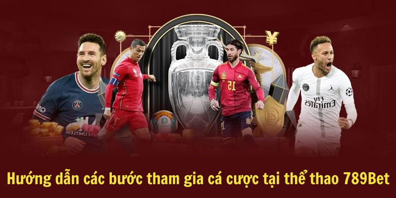 Hướng dẫn các bước tham gia cá cược tại thể thao 789Bet
