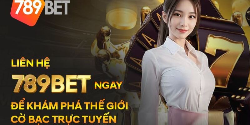 Hướng dẫn liên hệ 789bet đúng cách giúp xử lý nhanh chóng