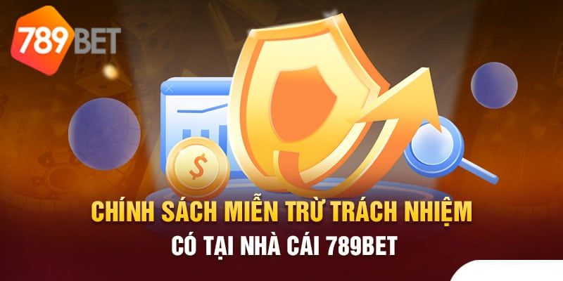 Quyền lợi bổ sung, điều chỉnh chính sách miễn trừ trách nhiệm 789bet